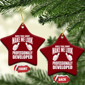 Funny Does This Shirt Make Me Look Professionally Developed Ceramic Ornament TS11 Print Your Wear