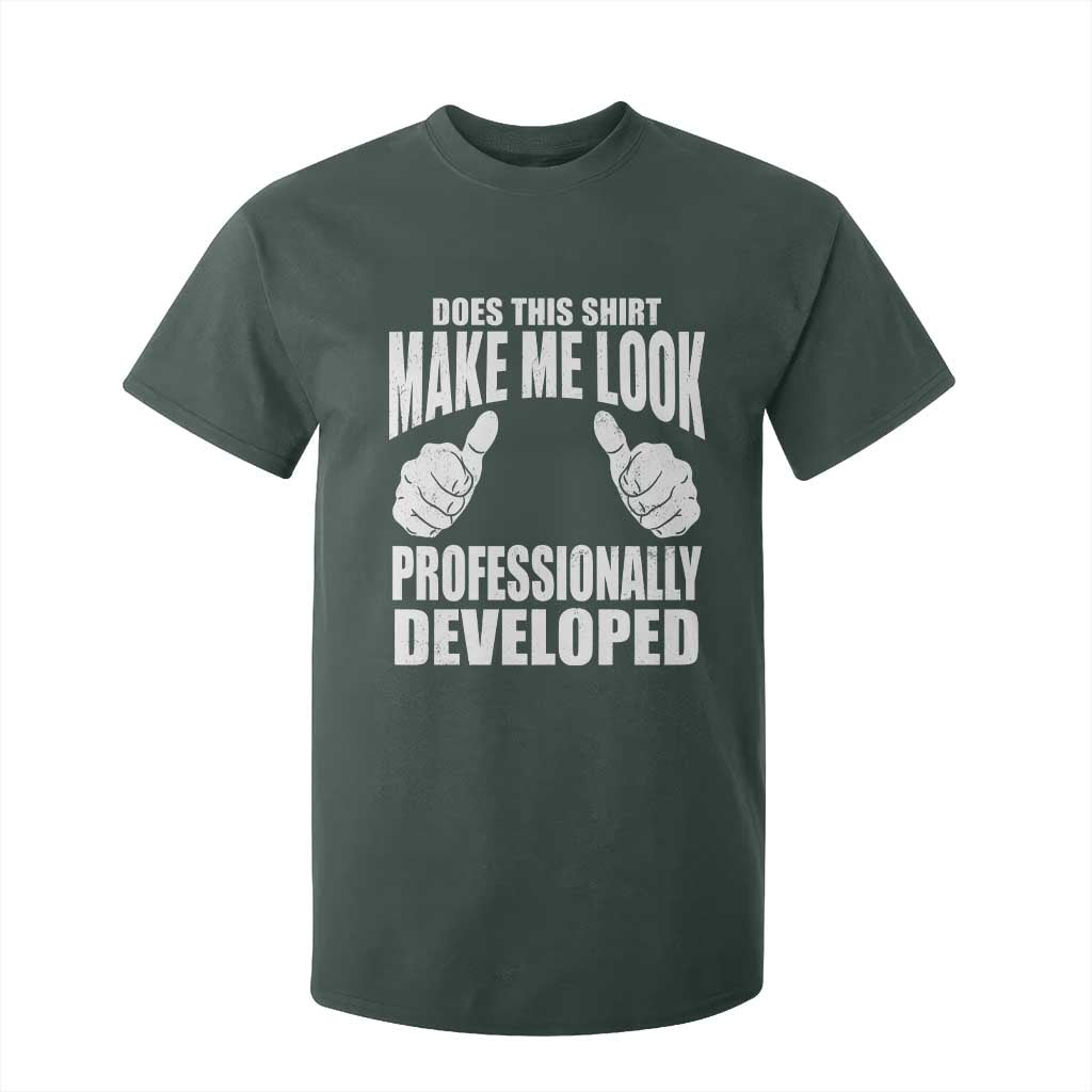 Funny Does This Shirt Make Me Look Professionally Developed T Shirt For Kid TS11 Dark Forest Green Print Your Wear