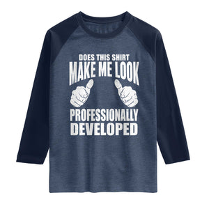 Funny Does This Shirt Make Me Look Professionally Developed Raglan Shirt TS11 Heather Denim Navy Print Your Wear