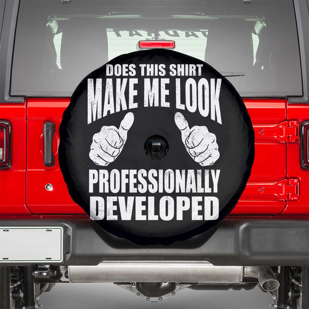 Funny Does This Shirt Make Me Look Professionally Developed Spare Tire Cover TS11 Black Print Your Wear