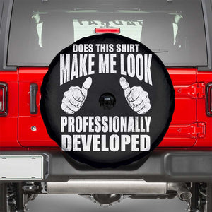 Funny Does This Shirt Make Me Look Professionally Developed Spare Tire Cover TS11 Black Print Your Wear