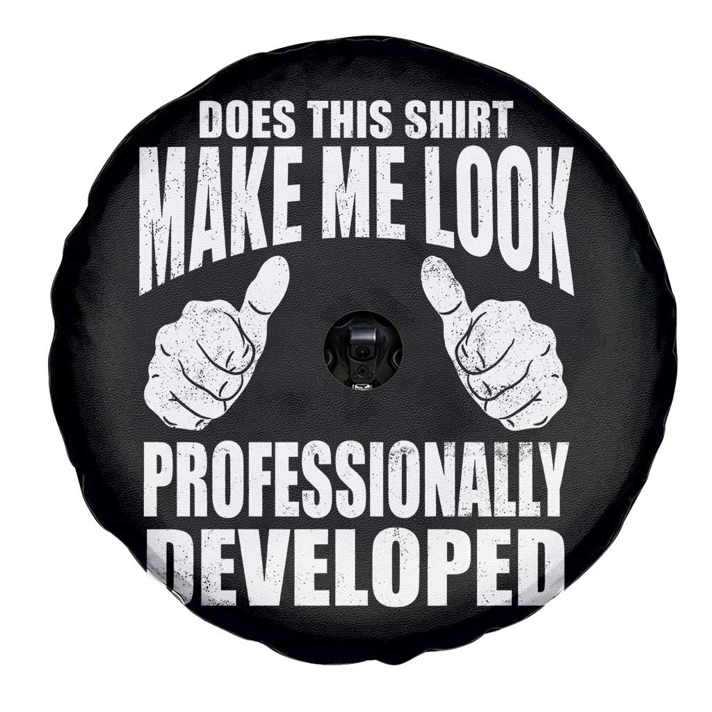 Funny Does This Shirt Make Me Look Professionally Developed Spare Tire Cover TS11 Print Your Wear