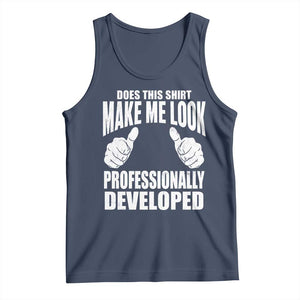 Funny Does This Shirt Make Me Look Professionally Developed Tank Top TS11 Navy Print Your Wear