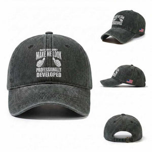 Funny Does This Shirt Make Me Look Professionally Developed Washed Cotton Baseball Cap TS11 Washed Cap Universal Fit Dark Green Print Your Wear