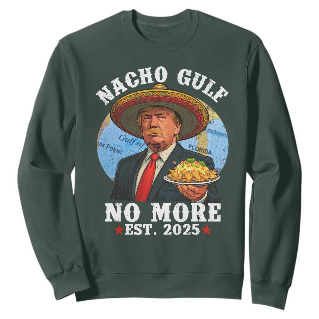 Funny Trump Nacho Gulf No More Sweatshirt Political Satire TS11 Dark Forest Green Print Your Wear