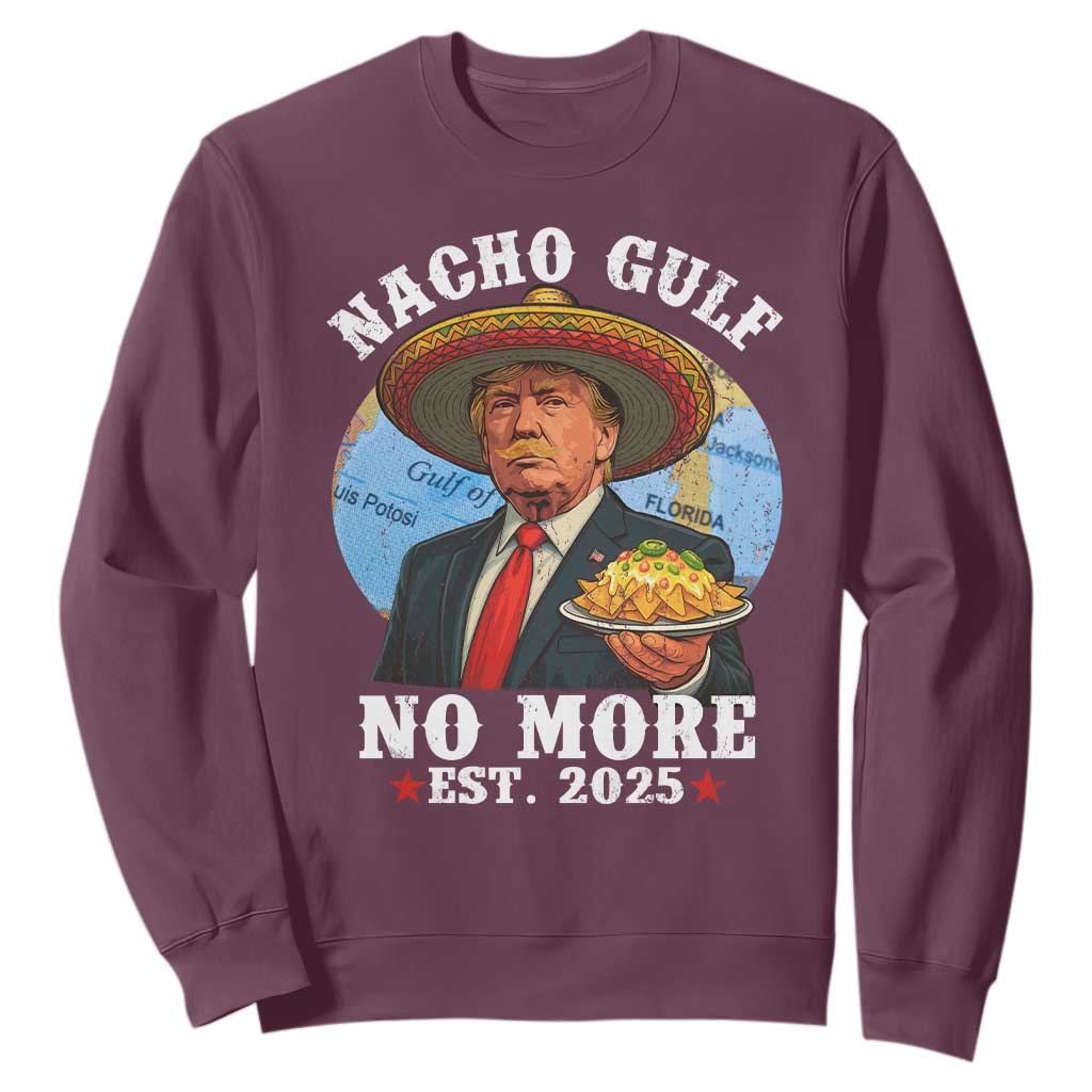 Funny Trump Nacho Gulf No More Sweatshirt Political Satire TS11 Maroon Print Your Wear