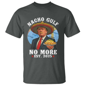 Funny Trump Nacho Gulf No More T Shirt Political Satire TS11 Dark Heather Print Your Wear