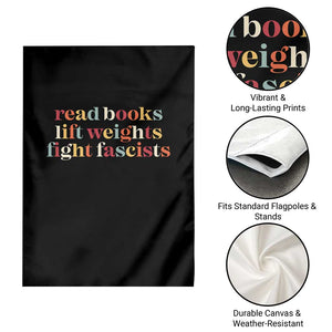 Read Books Lift Weights Fight Fascists Garden Flag TS11 Print Your Wear