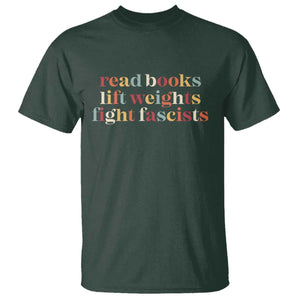 Read Books Lift Weights Fight Fascists T Shirt - Anti Fascism Patriotic Resistance Tee TS11 Dark Forest Green Print Your Wear