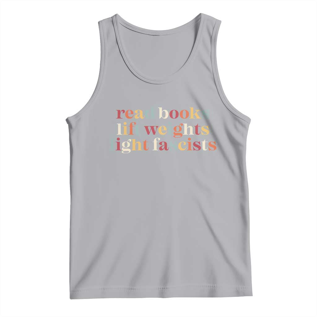 Read Books Lift Weights Fight Fascists Tank Top TS11 Athletic Heather Print Your Wear