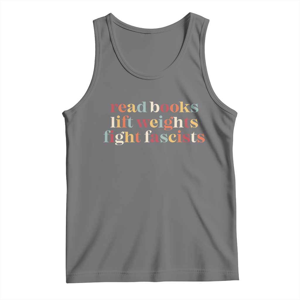 Read Books Lift Weights Fight Fascists Tank Top TS11 Black Heather Print Your Wear