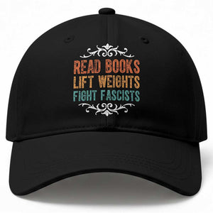 Read Books Lift Weights Fight Fascists Baseball Cap Reading Activism TS11 Print Your Wear