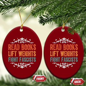 Read Books Lift Weights Fight Fascists Ceramic Ornament Reading Activism TS11 Print Your Wear