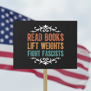 Read Books Lift Weights Fight Fascists Protest Sign Reading Activism TS11 Horizontal 18" × 24" Black Print Your Wear