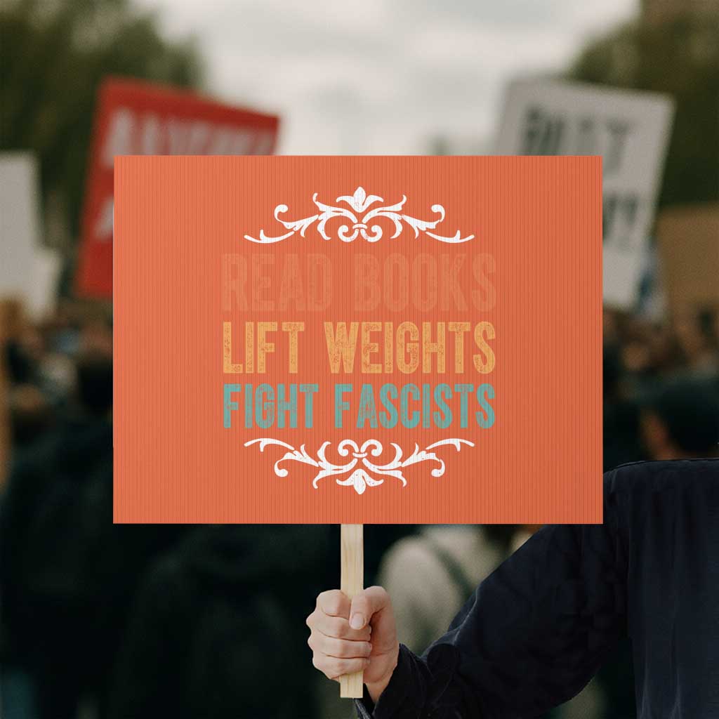 Read Books Lift Weights Fight Fascists Protest Sign Reading Activism TS11 Horizontal 18