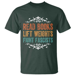 Read Books Lift Weights Fight Fascists T Shirt Reading Activism TS11 Dark Forest Green Print Your Wear