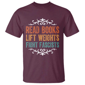 Read Books Lift Weights Fight Fascists T Shirt Reading Activism TS11 Maroon Print Your Wear