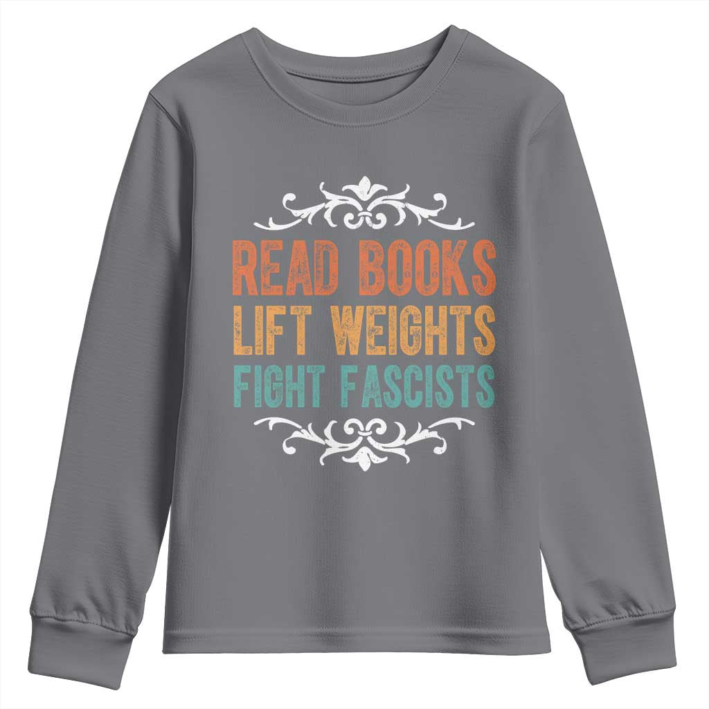 Read Books Lift Weights Fight Fascists Youth Sweatshirt Reading Activism TS11 Charcoal Print Your Wear