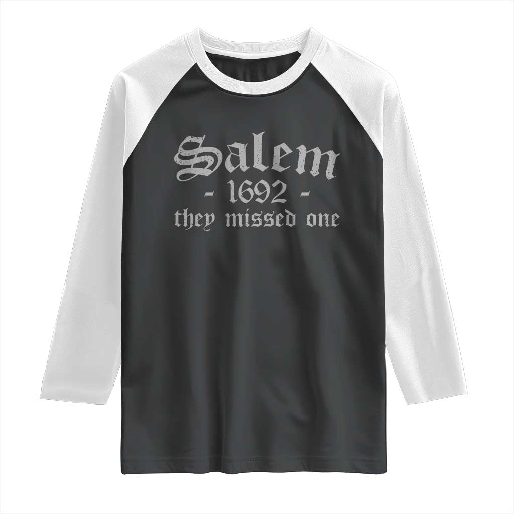 Salem 1692 They Missed One Raglan Shirt Halloween Feminist Witch Trials Gothic TS11 Black White Print Your Wear