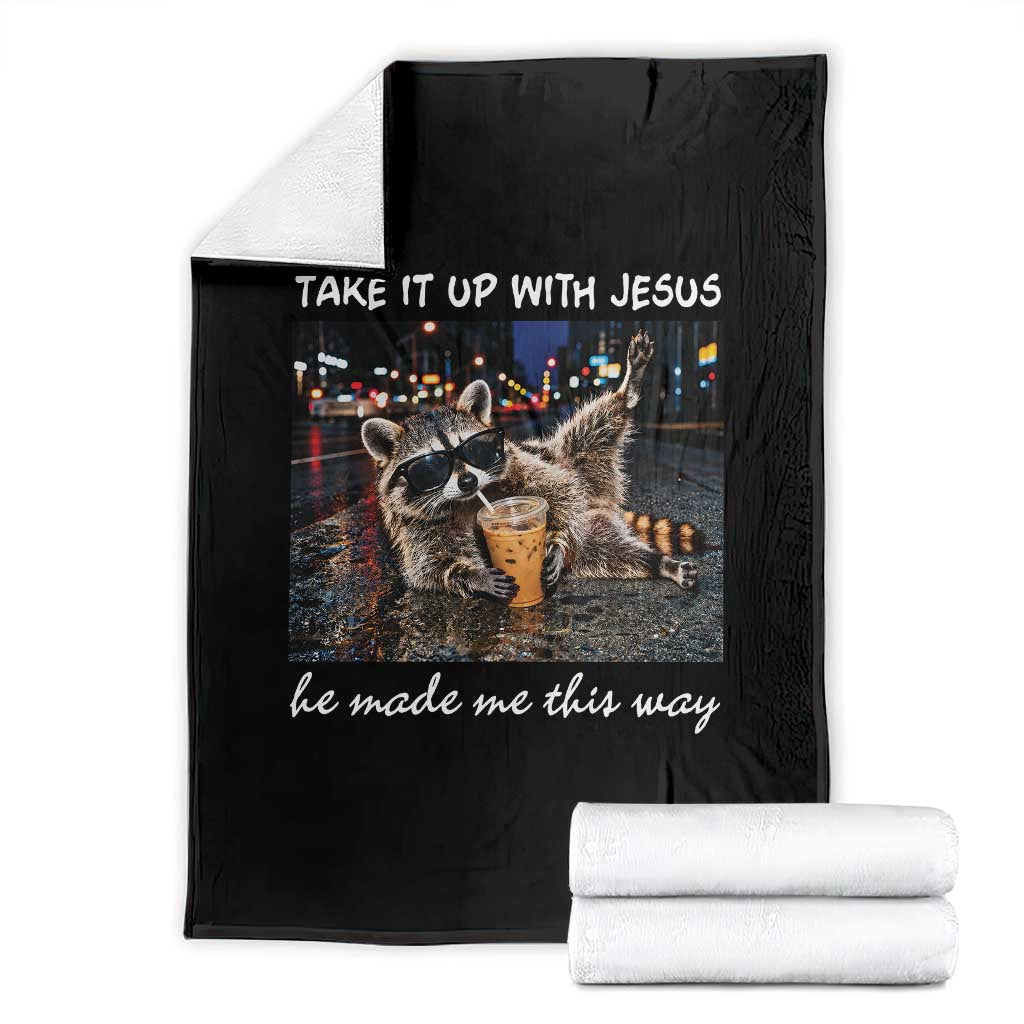 Take It Up with Jesus He Made Me This Way Funny Raccoon Throw Blanket