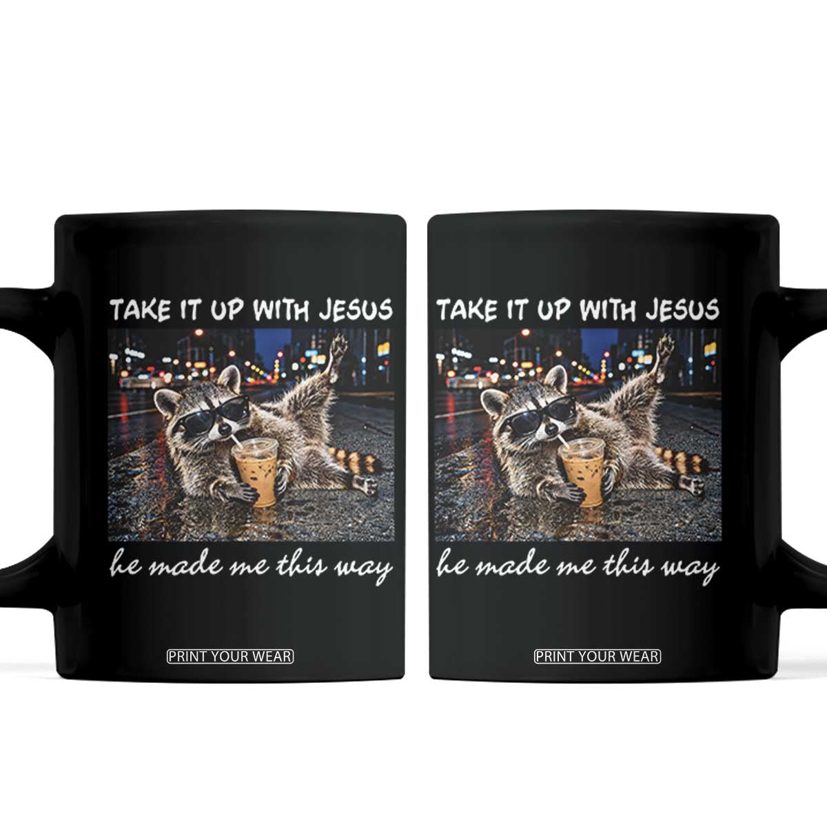 Take It Up with Jesus He Made Me This Way Funny Raccoon Coffee Mug