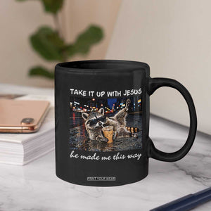 Take It Up with Jesus He Made Me This Way Funny Raccoon Coffee Mug