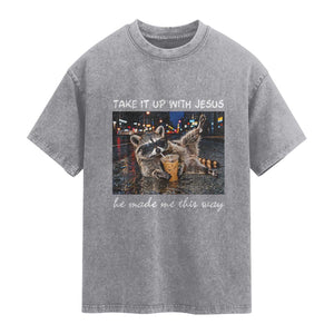 Take It Up with Jesus He Made Me This Way Funny Raccoon Washed Cotton T-Shirt