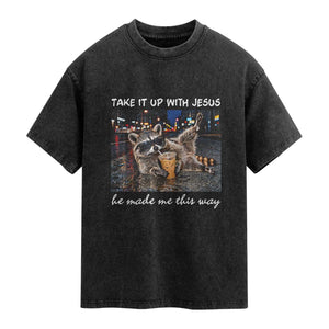 Take It Up with Jesus He Made Me This Way Funny Raccoon Washed Cotton T-Shirt