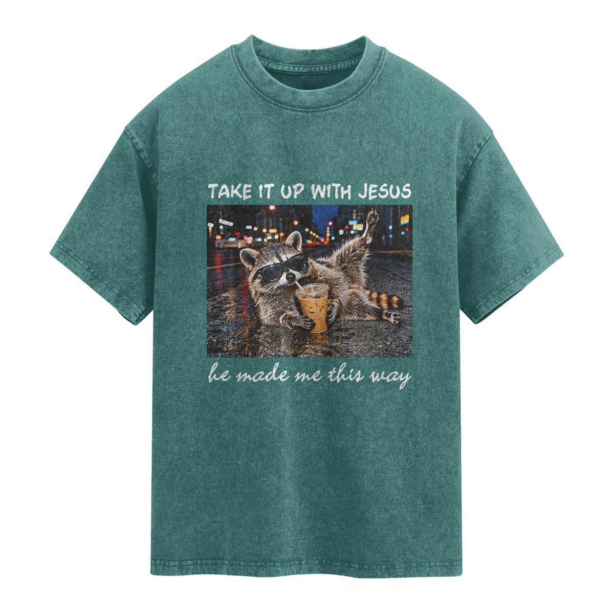 Take It Up with Jesus He Made Me This Way Funny Raccoon Washed Cotton T-Shirt