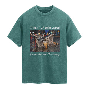 Take It Up with Jesus He Made Me This Way Funny Raccoon Washed Cotton T-Shirt