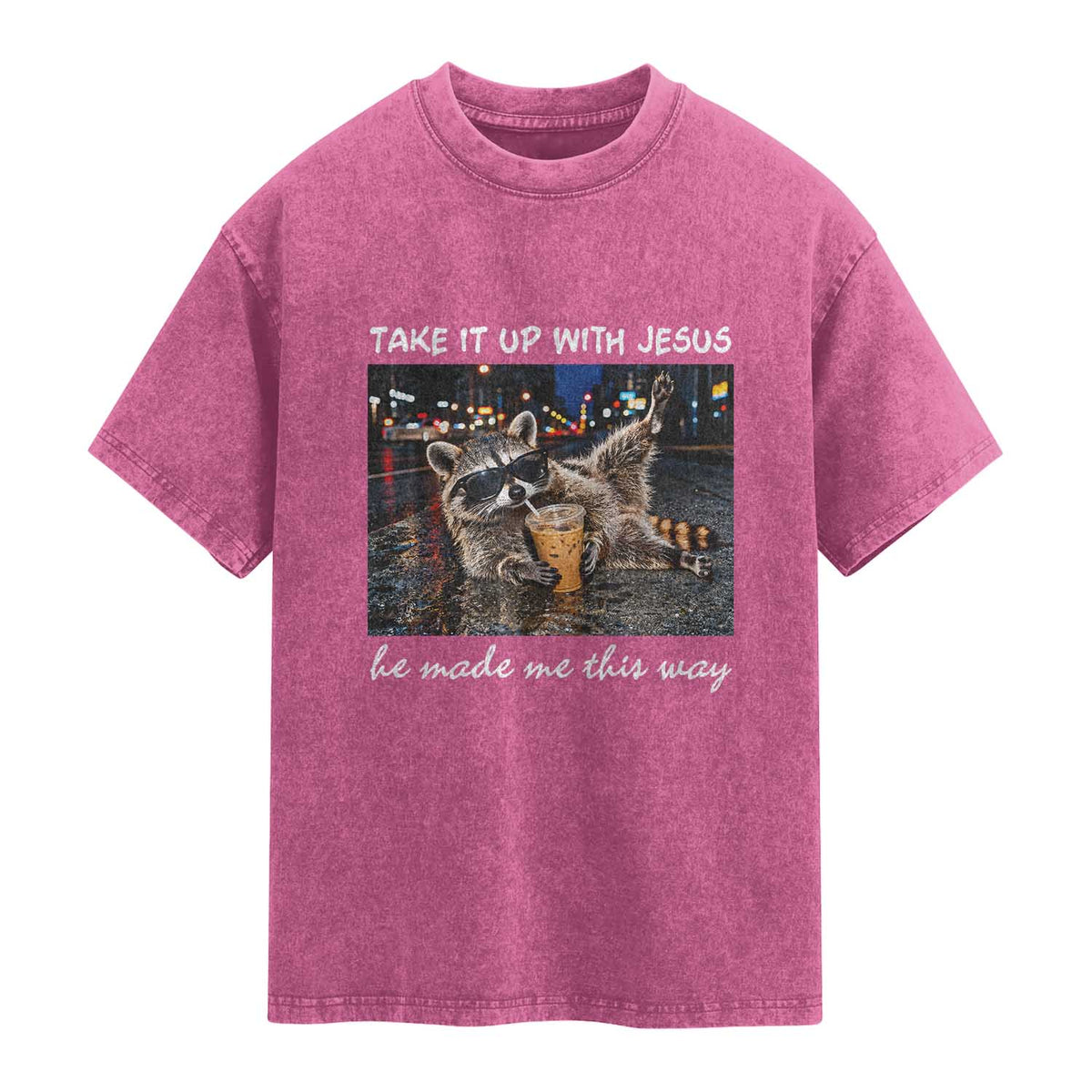 Take It Up with Jesus He Made Me This Way Funny Raccoon Washed Cotton T-Shirt