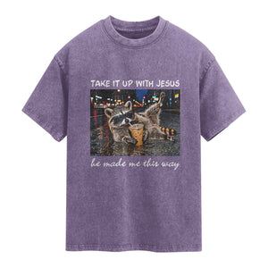 Take It Up with Jesus He Made Me This Way Funny Raccoon Washed Cotton T-Shirt