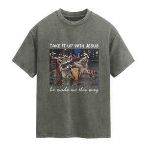 Take It Up with Jesus He Made Me This Way Funny Raccoon Washed Cotton T-Shirt