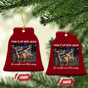 Take It Up with Jesus He Made Me This Way Funny Raccoon Ceramic Ornament