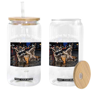 Take It Up with Jesus He Made Me This Way Funny Raccoon Glass Can