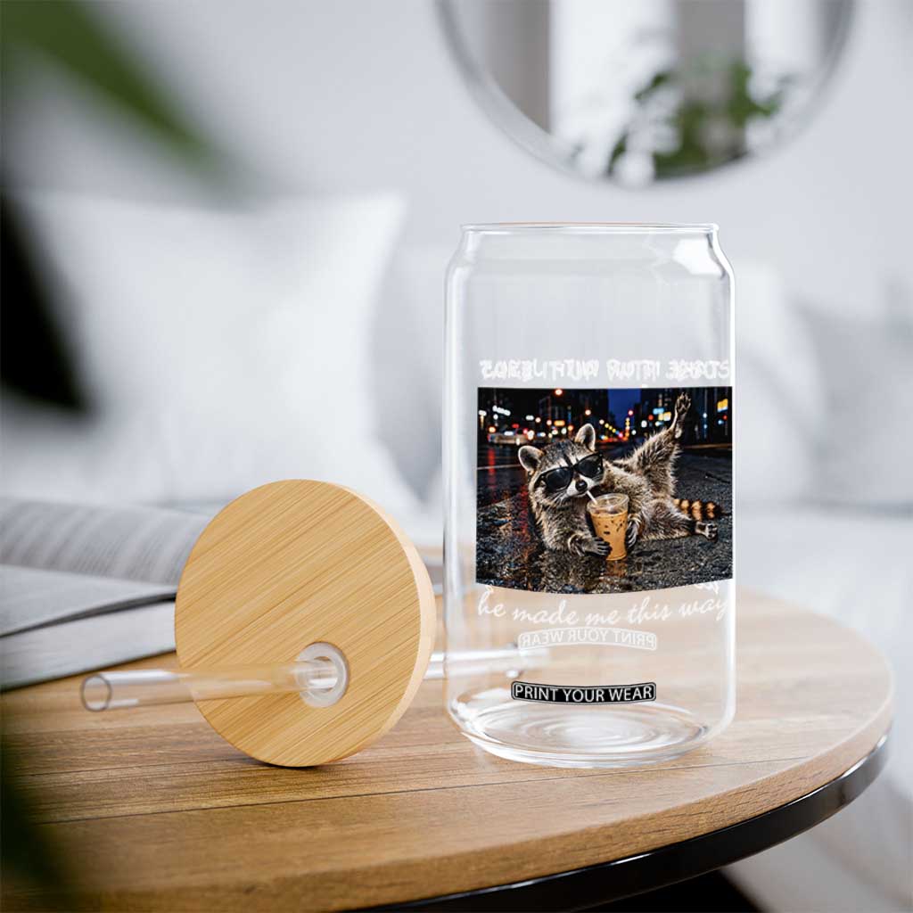 Take It Up with Jesus He Made Me This Way Funny Raccoon Glass Can