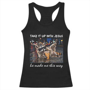 Take It Up with Jesus He Made Me This Way Funny Raccoon Racerback Tank Top