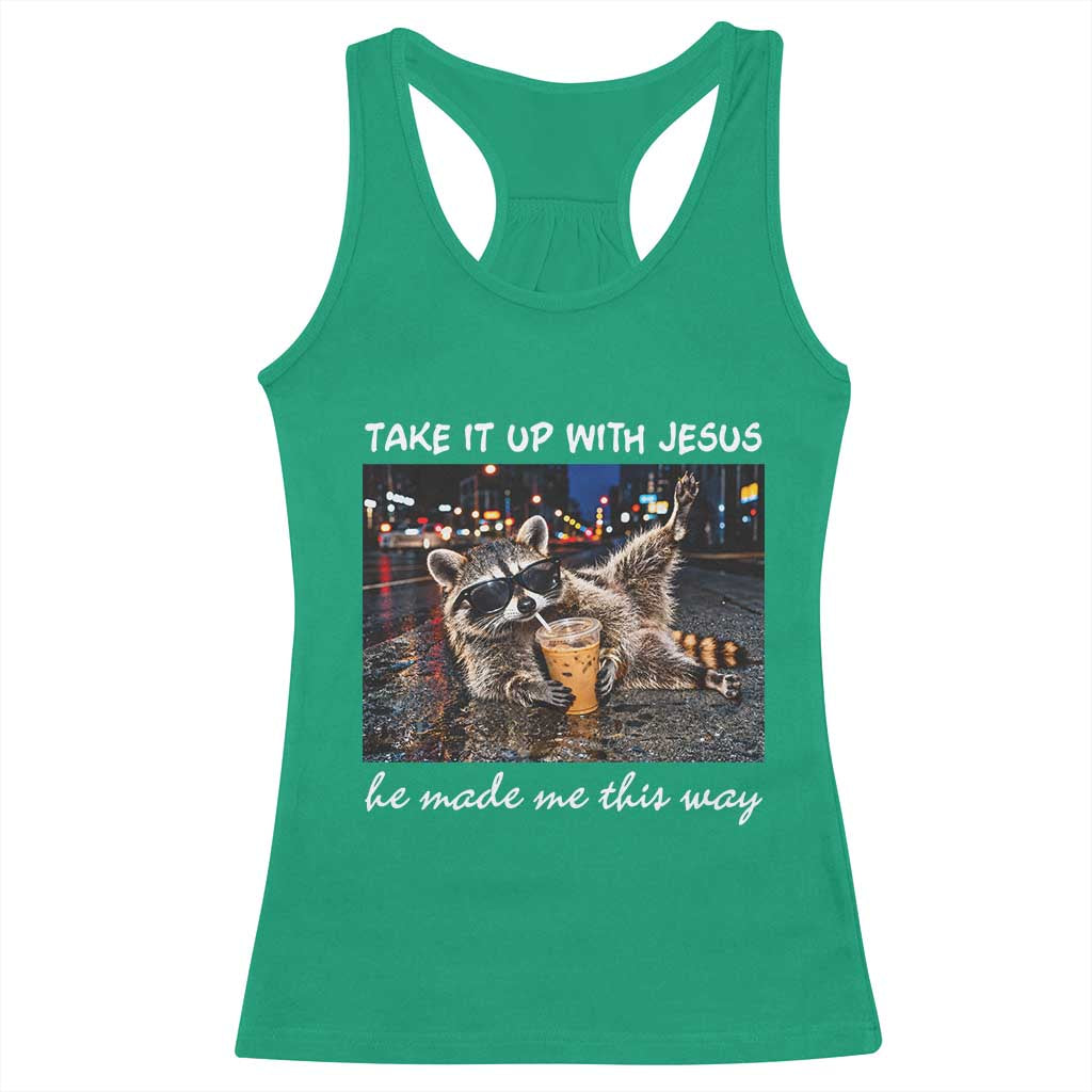 Take It Up with Jesus He Made Me This Way Funny Raccoon Racerback Tank Top