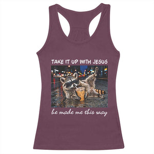 Take It Up with Jesus He Made Me This Way Funny Raccoon Racerback Tank Top