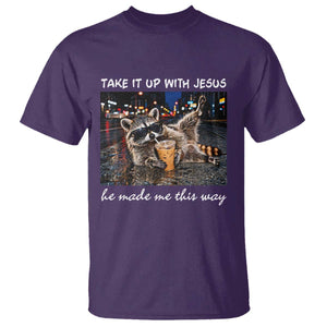 Take It Up with Jesus He Made Me This Way Funny Raccoon T Shirt