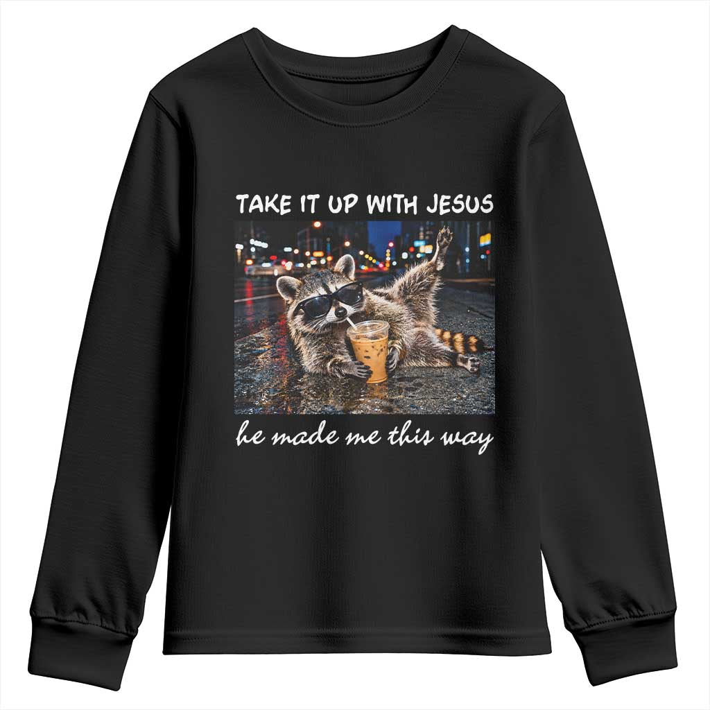 Take It Up with Jesus He Made Me This Way Funny Raccoon Youth Sweatshirt