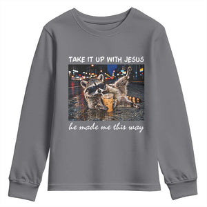 Take It Up with Jesus He Made Me This Way Funny Raccoon Youth Sweatshirt