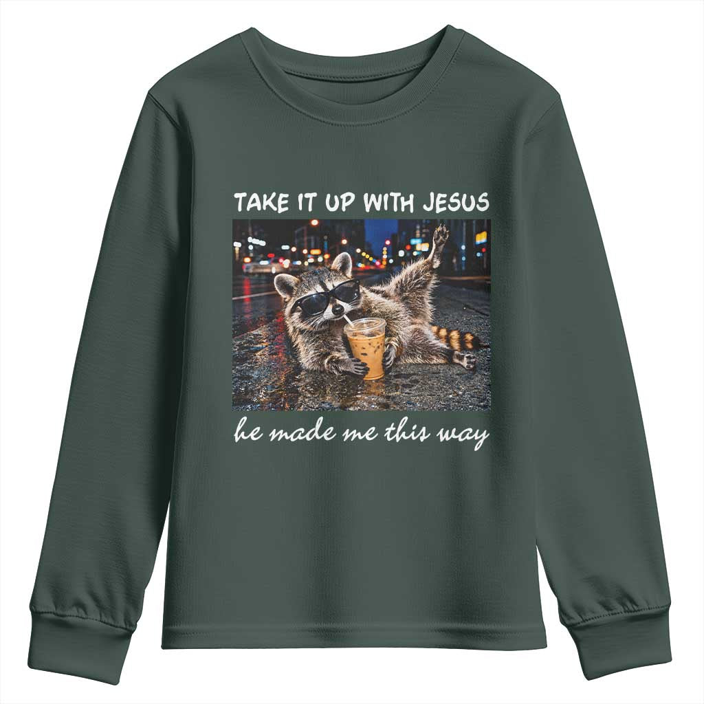 Take It Up with Jesus He Made Me This Way Funny Raccoon Youth Sweatshirt
