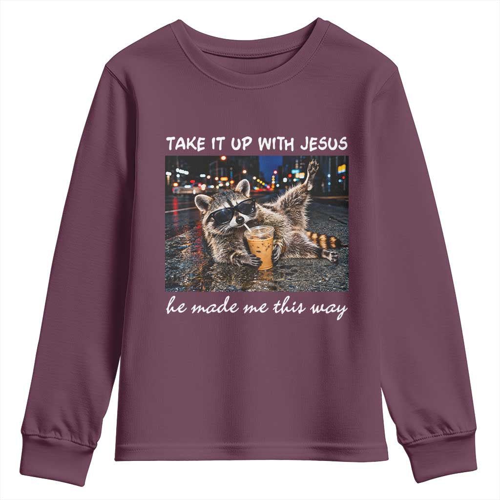 Take It Up with Jesus He Made Me This Way Funny Raccoon Youth Sweatshirt