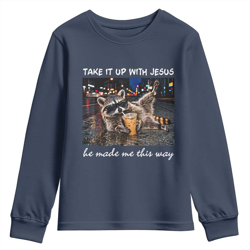 Take It Up with Jesus He Made Me This Way Funny Raccoon Youth Sweatshirt