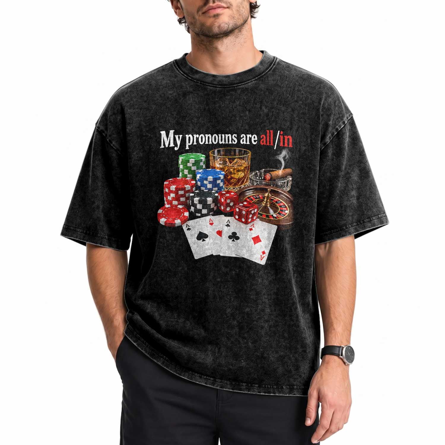 Funny Poker Player Gambling Washed Cotton T-Shirt My Pronouns Are All In