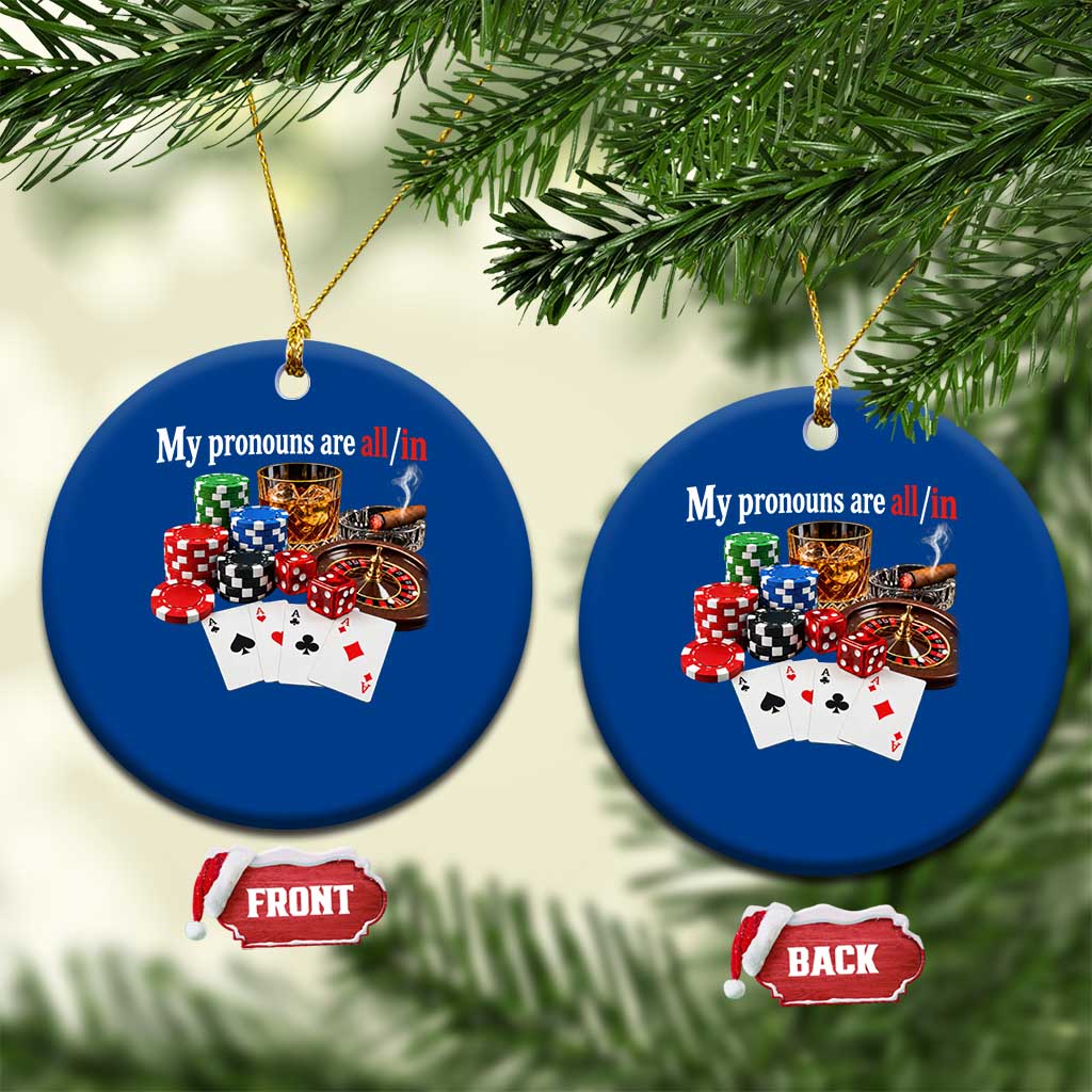 Funny Poker Player Gambling Ceramic Ornament My Pronouns Are All In