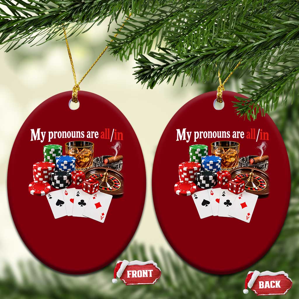 Funny Poker Player Gambling Ceramic Ornament My Pronouns Are All In