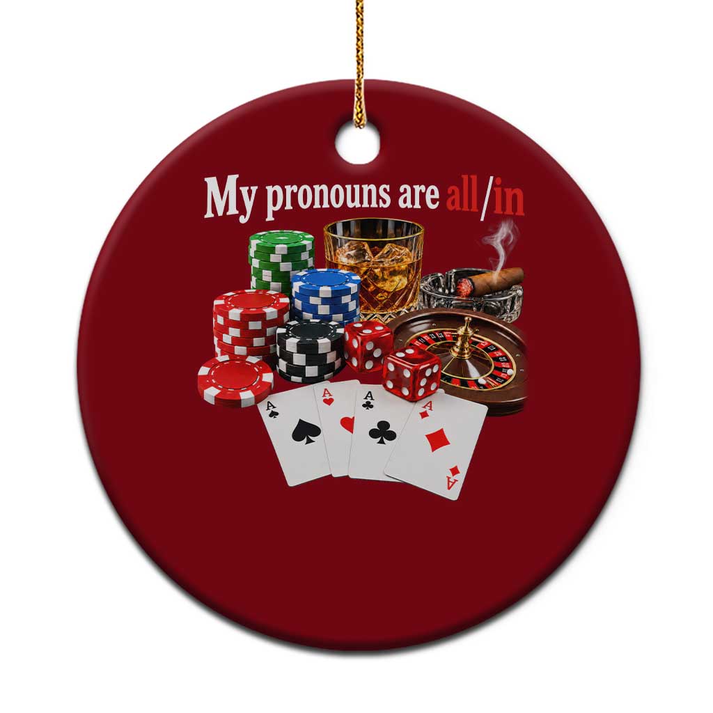 Funny Poker Player Gambling Ceramic Ornament My Pronouns Are All In