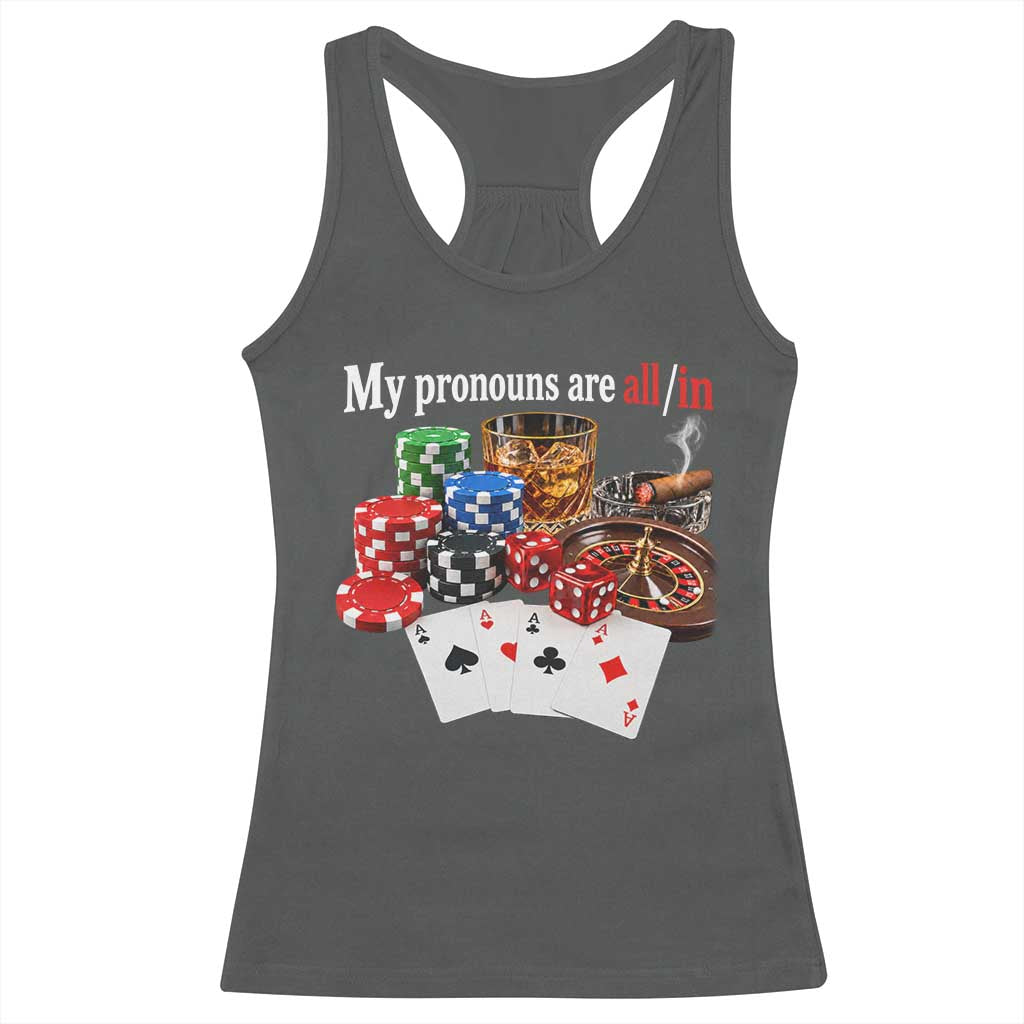 Funny Poker Player Gambling Racerback Tank Top My Pronouns Are All In